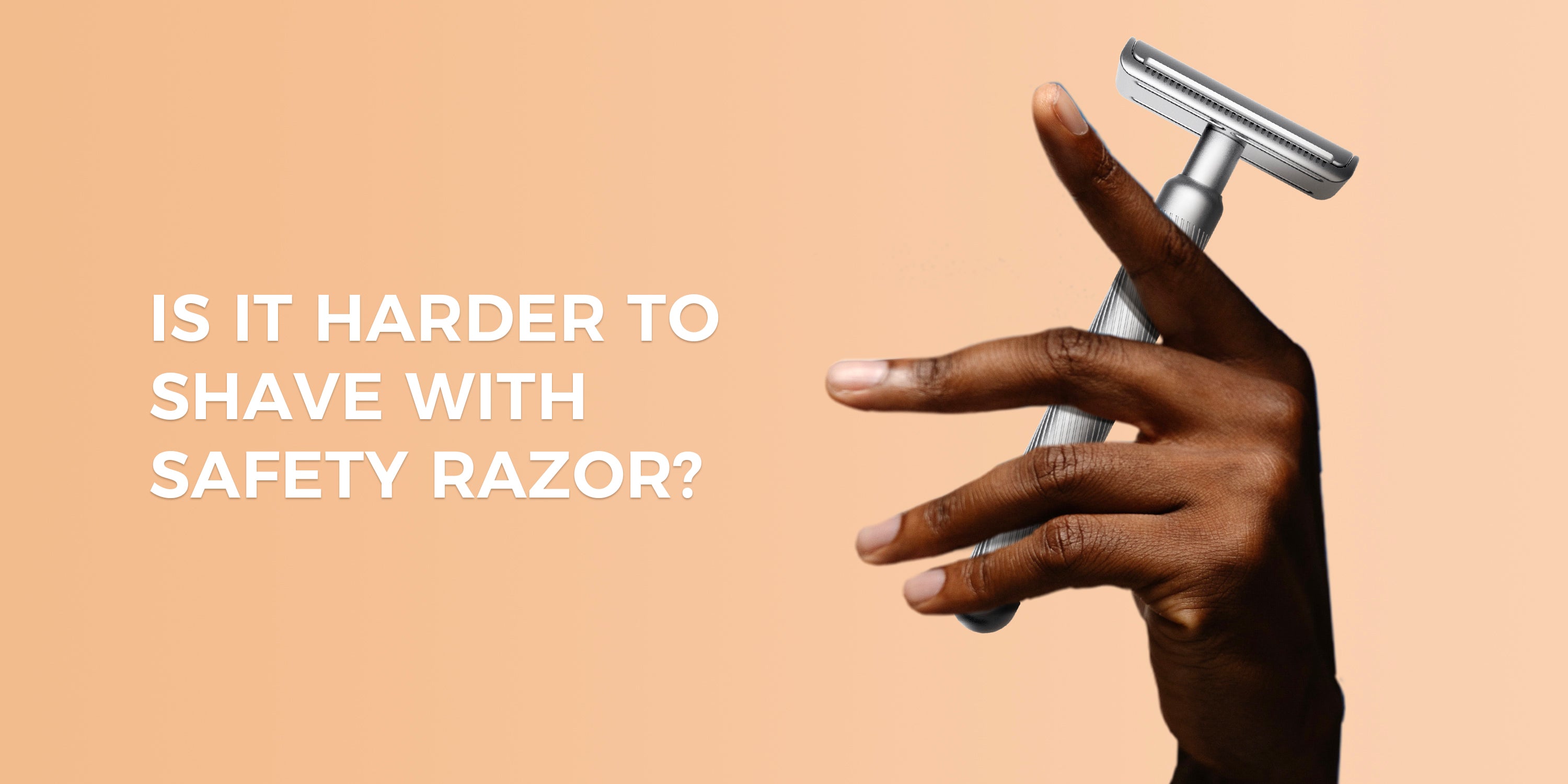 Is it harder to shave with safety razor?