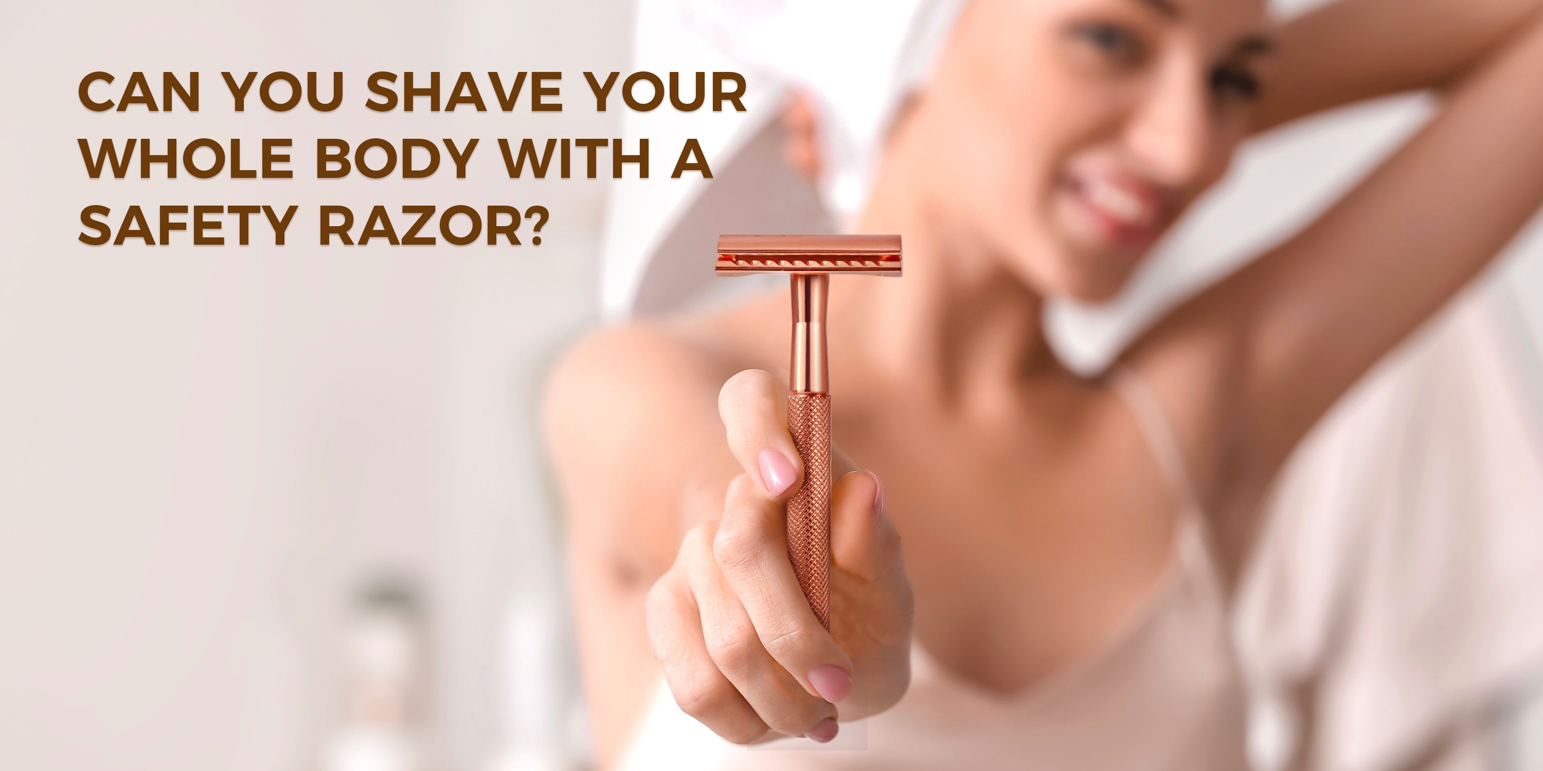 Can you shave your whole body with a safety razor?