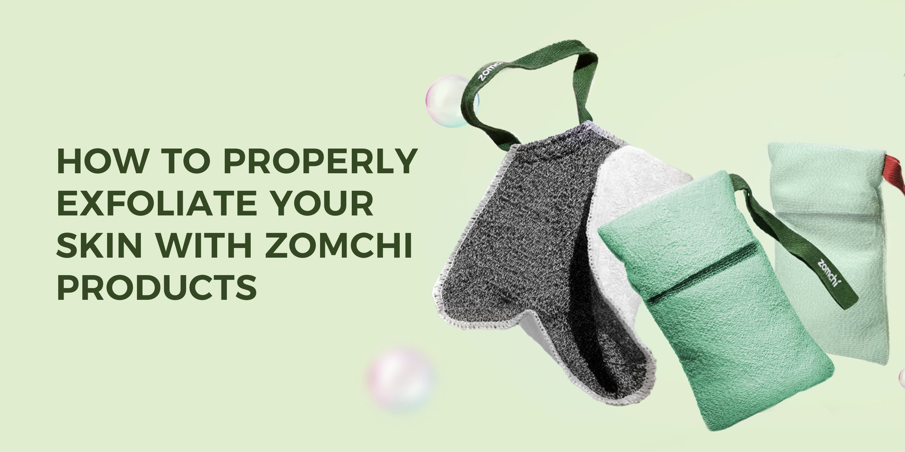 How to Properly Exfoliate Your Skin with ZOMCHI Products