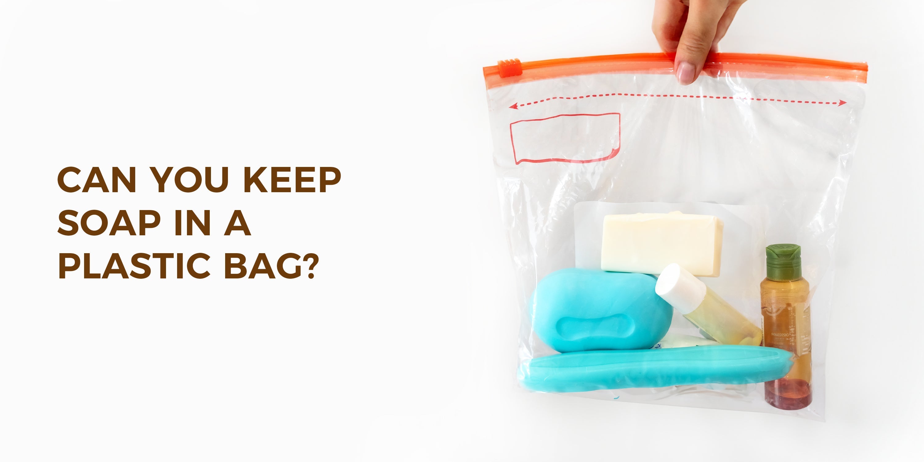 Can You Keep Soap in a Plastic Bag?