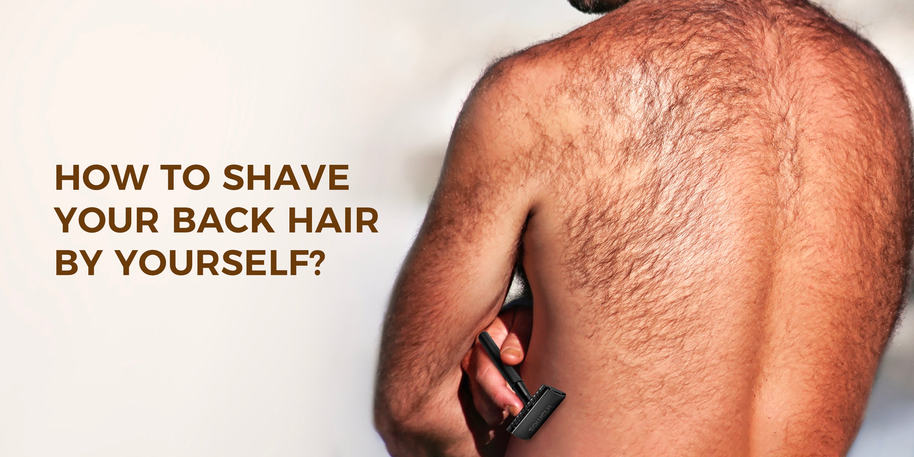 How to shave your back hair by yourself?