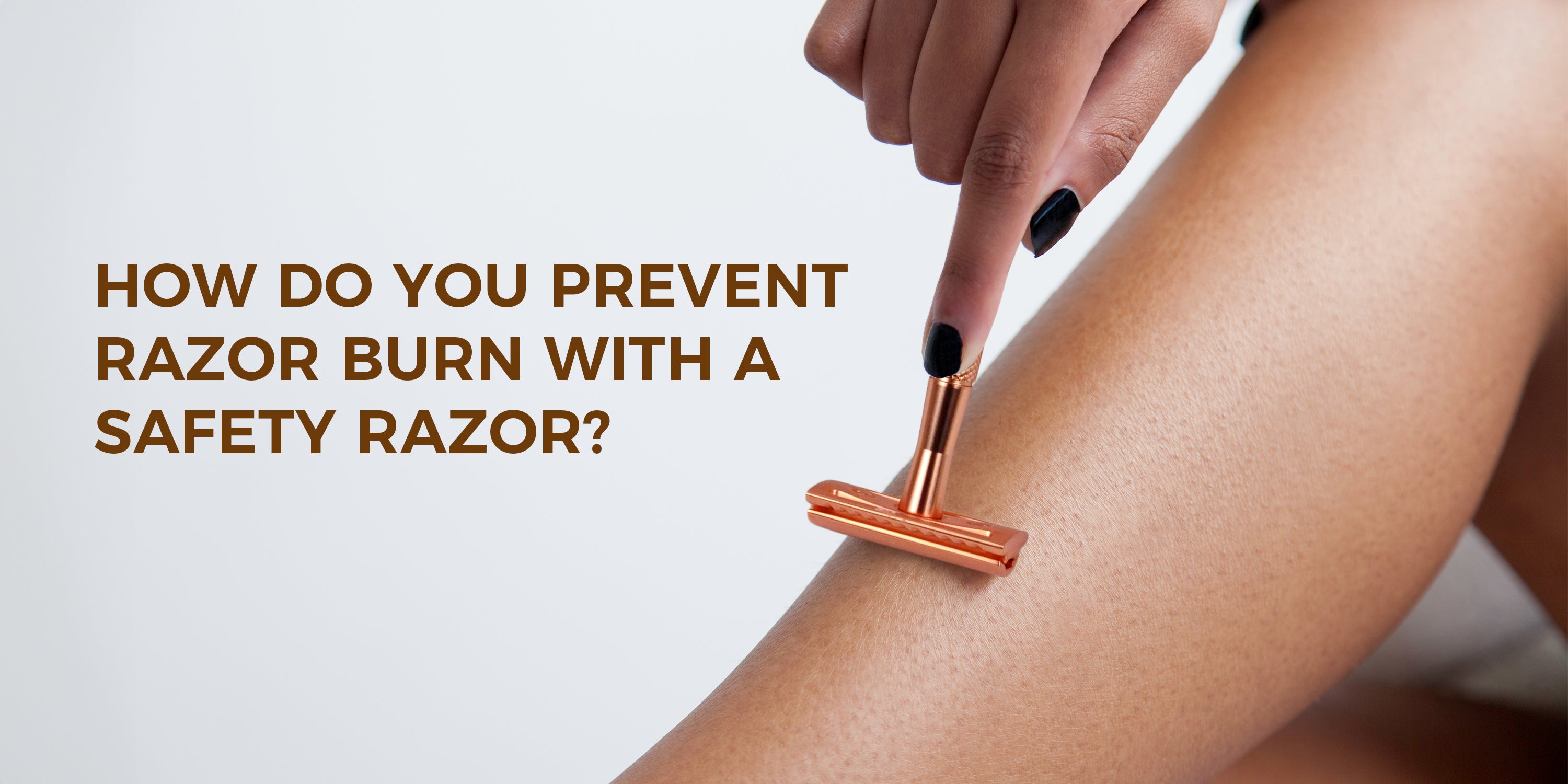 How do you prevent razor burn with a safety razor?