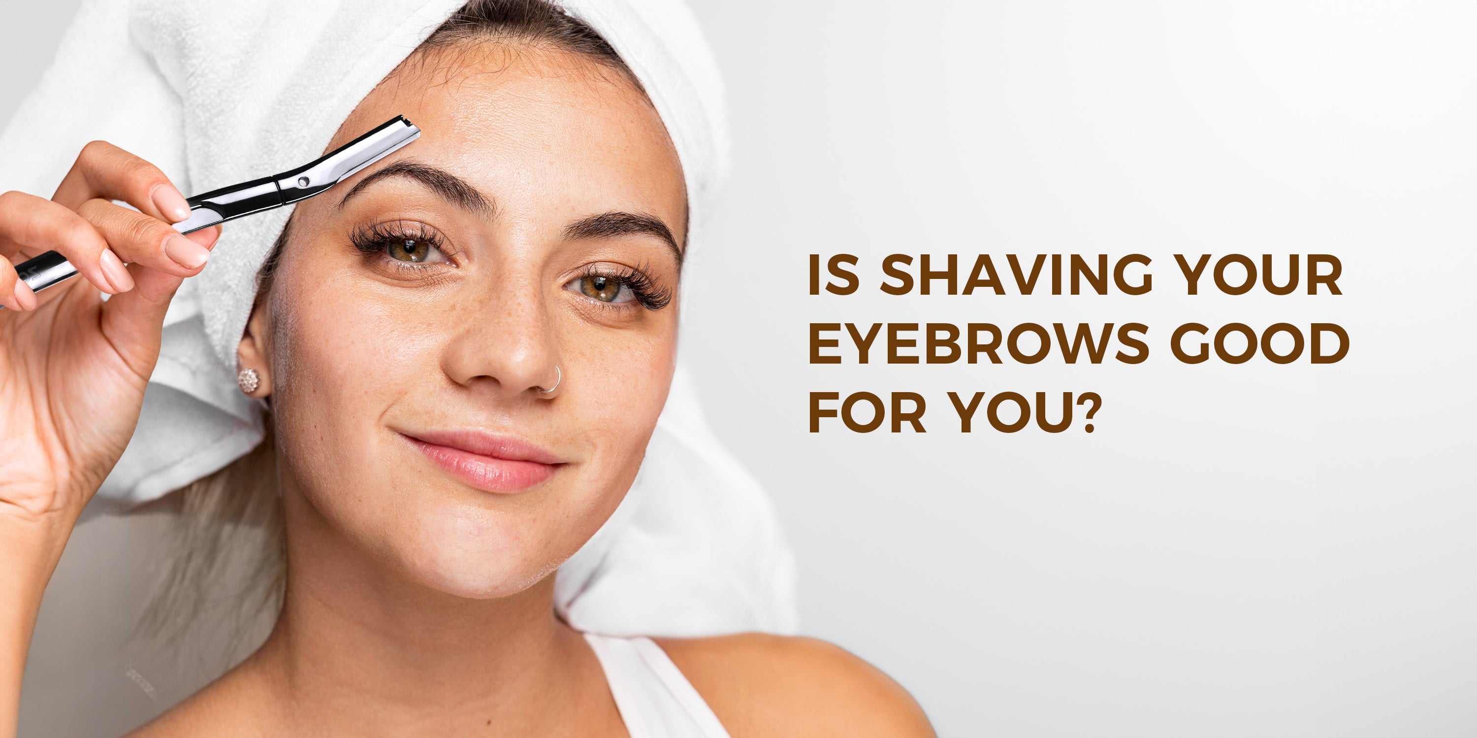 Is Shaving Your Eyebrows Good for You?